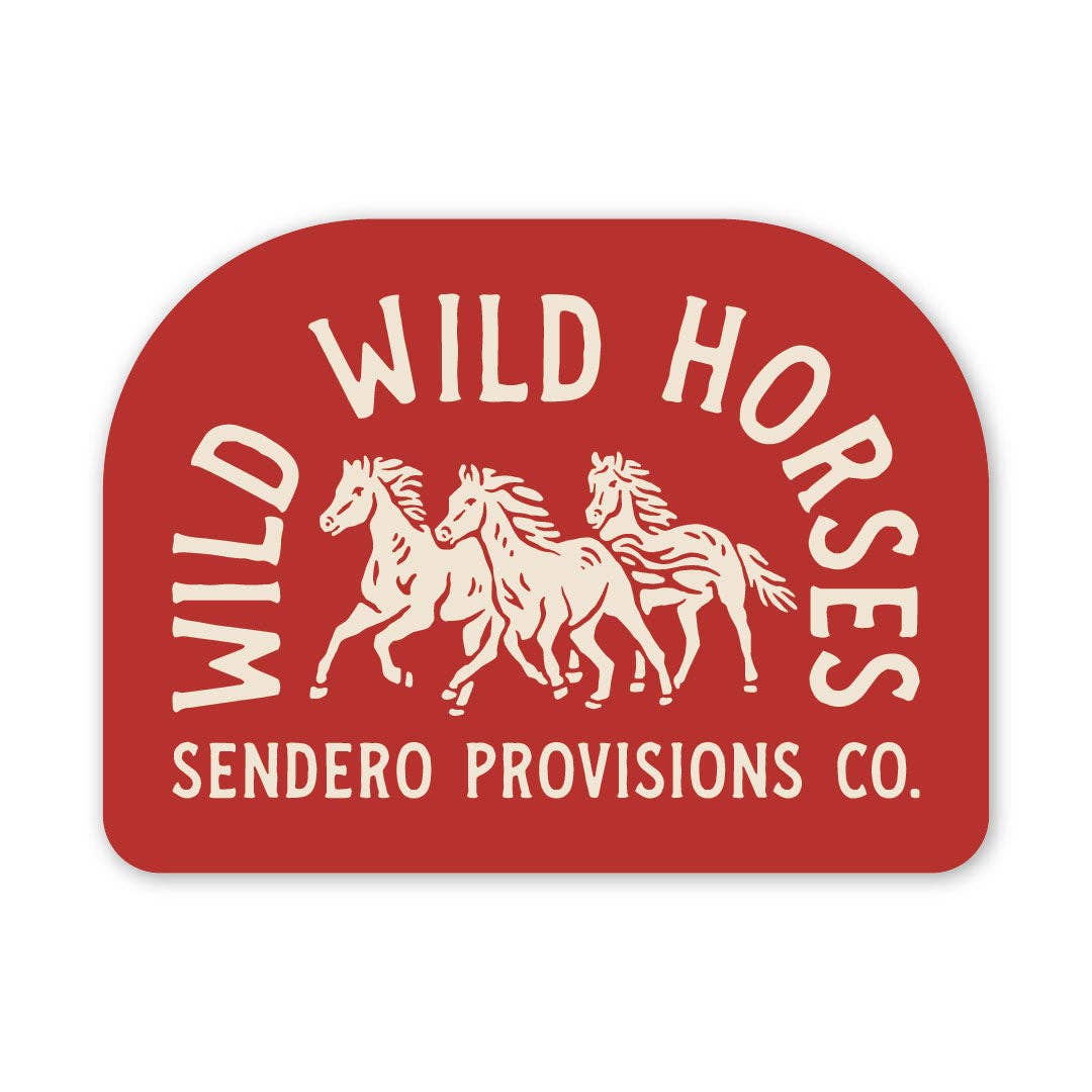 Sendero Provisions Company - Wild Wild Horses Sticker